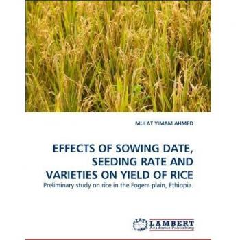 EFFECTS OF SOWING DATE, SEEDING RATE AND VARIETIES ON YIELD OF RICE: Preliminary study on rice in the Fogera plain, Ethiopia.