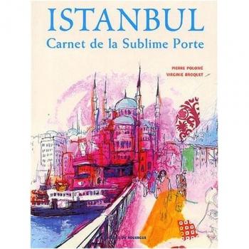 Istanbul : Carnet de la Sublime Porte