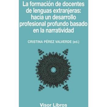 La formación de docentes de lenguas extranjeras: hacia un desarrolloprofesional profundo basado en la narratividad (Tapa blanda).