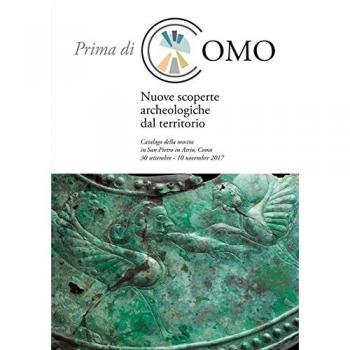 Prima di Como. Nuove scoperte archeologiche dal territorio. Catalogo della mostra