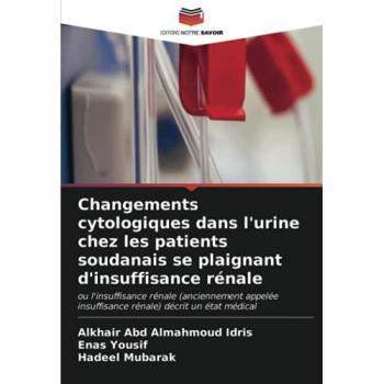 Changements cytologiques dans l'urine chez les patients soudanais se plaignant d'insuffisance rénale: ou l'insuffisance rénale (anciennement appelée insuffisance rénale) décrit un état médical