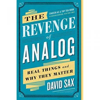 The Revenge of Analog : Real Things and Why They Matter
