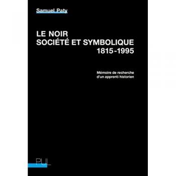 Le Noir, société et symbolique, 1815-1995: Mémoire de recherche d'un apprenti historien