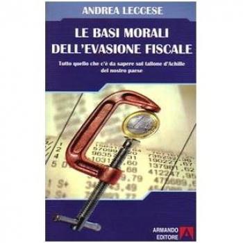 Le basi morali dell'evasione fiscale. Tutto quello che c'è da sapere sul tallone d'Achille del nostro paese