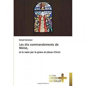 Les dix commandements de Moïse,: et le salut par la grace en Jésus-Christ