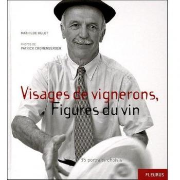 Visages de Vignerons, Figures du Vin : 35 portraits choisis