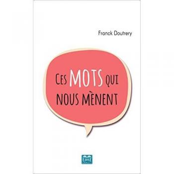 Doutrery, Franck: CES MOTS QUI NOUS MENENT