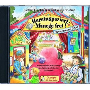 Höfele, Hartmut E. Hereinspaziert-Manege Frei! Cd: Kinderlieder & Geschichten Rund Um Die Schillernde Zirkuswelt