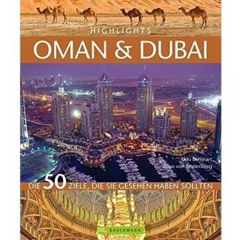Highlights Oman & Dubai: Die 50 Ziele, die Sie gesehen haben sollten