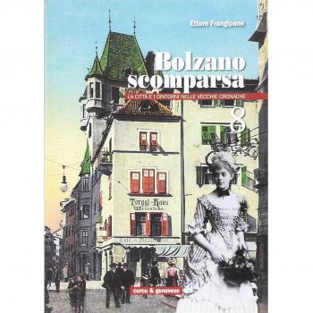 Bolzano scomparsa. La città e i dintorni nelle vecchie cronache