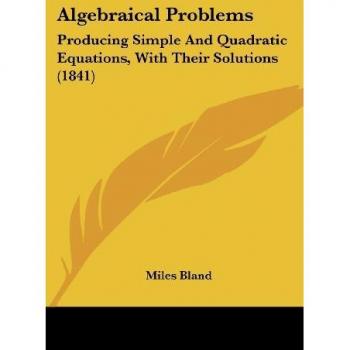Algebraical Problems: Simple & Quadratic Equations Solutions (1841)