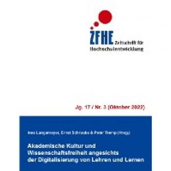 Akademische Kultur und Wissenschaftsfreiheit angesichts der Digitalisierung von Lehren und Lernen (Zeitschrift für Hochschulentwicklung Jg. 17)
