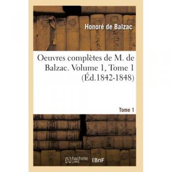 Oeuvres complètes de m. de Balzac volume 1 Tome 1 (édition 1842-1848)