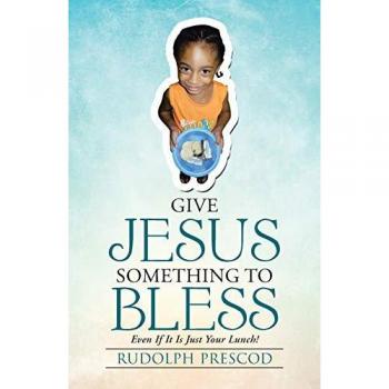 Give Jesus Something to Bless: Even If It Is Just Your Lunch!
