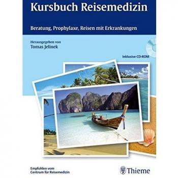 Kursbuch Reisemedizin: Beratung, Prophylaxe, Reisen mit Erkrankungen