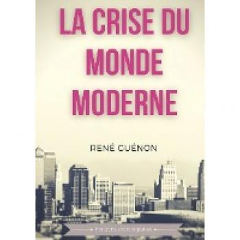 La crise du monde moderne: Un essai majeur de la philosophie existentialiste pour comprendre le monde de demain