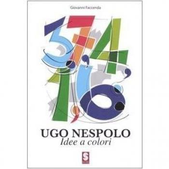 Ugo Nespolo. Idee e colori. Catalogo della mostra