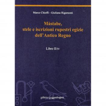 Màstabe, stele e iscrizioni rupestri egizie dell'antico regno. Testo geroglifico, traslitterazione, traduzione sia letteraria sia critica
