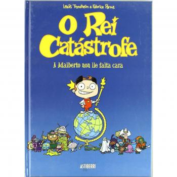 O rei catástrofe 1. A Adalberto no lle falta cara (Tapa dura).