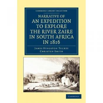 Narrative of an Expedition to Explore the River Zaire, Usually Called the Congo, in South Africa, in 1816