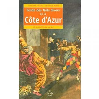 Guide des faits divers de la Côte d'Azur : De la Préhistoire au Net