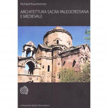 Architettura sacra paleocristiana e medievale e altri saggi su Rinascimento e Barocco. Ediz. illustrata