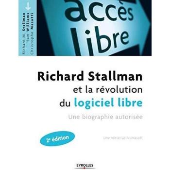 Richard Stallman Et La Révolution Du Logiciel Libre : Une Biographie Autorisée