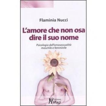L'amore che non osa dire il suo nome. Psicologia dell'omosessualità maschile e femminile