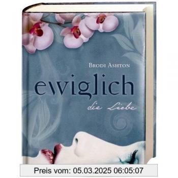 Ewiglich 3. Ewiglich die Liebe (Ewiglich-Trilogie)