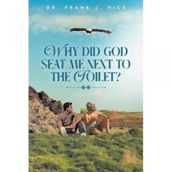 Why Did God Seat Me Next to the Toilet?