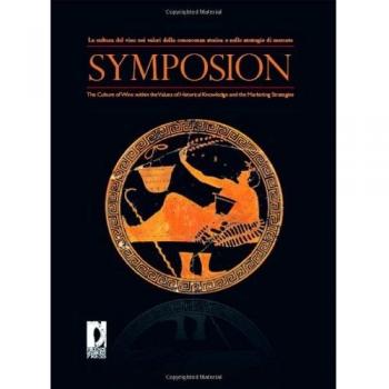 Symposion. La cultura del vino nei valori della conoscenza storica e nelle strategie di mercato. Ediz. italiana e inglese