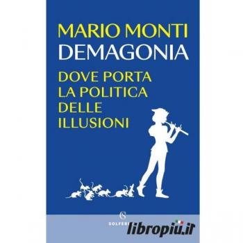Demagonia: La Politica delle Illusioni di Mario Monti
