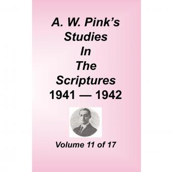 A. W. Pink's Studies in the Scriptures, Volume 11