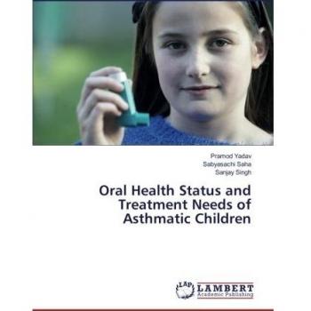 Oral Health Status and Treatment Needs of Asthmatic Children