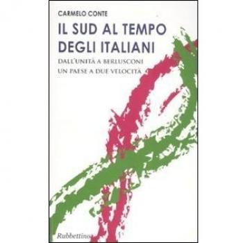 Il Sud al tempo degli italiani. Dall'Unità a Berlusconi un Paese a due velocità