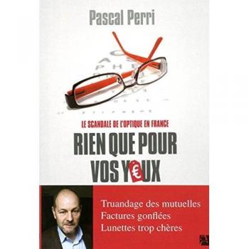 Rien que pour vos yeux Lunettes trop chères ? Le scandale de l'optique en France