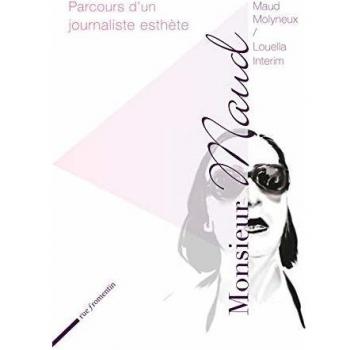 Monsieur Maud. Parcours d'un journaliste esthète