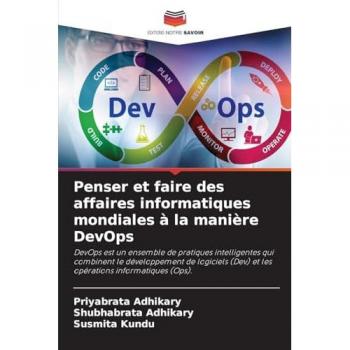 Adhikary, Priyabrata: Penser et faire des affaires informatiques mondiales à la manière DevOps