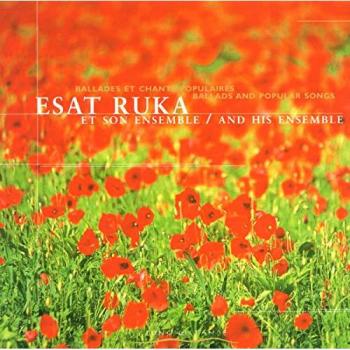 Ballades et chants populaires d'Albanie – Esat Ruka