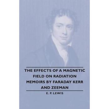 The Effects of a Magnetic Field on Radiation -Memoirs by Faraday Kerr and Zeeman