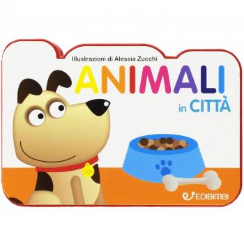 Animali in città. Il mondo dei piccoli. Ediz. illustrata