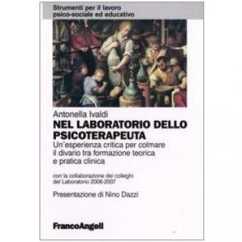 Nel laboratorio dello psicoterapeuta. Un'esperienza critica per colmare il divario tra formazione teorica e pratica clinica