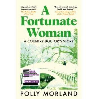 Polly Morland A Fortunate Woman: A Country Doctor’s Story