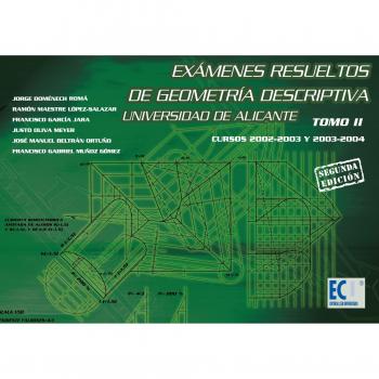 Exámenes resueltos de geometría descriptiva. Universidad de Alicante. Tomo II