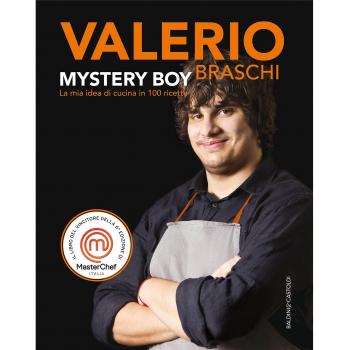 Mystery boy. La mia idea di cucina in 100 ricette