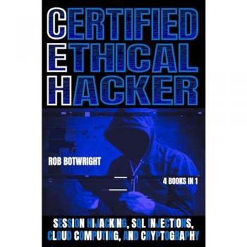 Certified Ethical Hacker: Session Hijacking, SQL Injections, Cloud Computing, And Cryptography