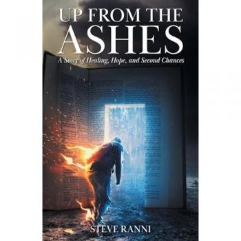 Up From The Ashes: A Story of Healing, Hope, and Second Chances