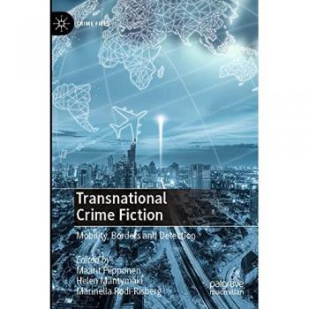 Transnational Crime Fiction: Mobility, Borders and Detection (Crime Files)