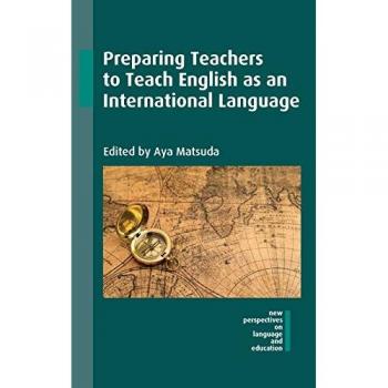 Preparing Teachers to Teach English as an International Language (New Perspectives on Language and Education, 53)