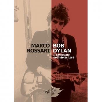 Bob Dylan. Il fantasma dell'elettricità